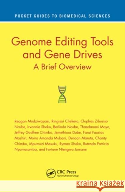 Genome Editing Tools and Gene Drives: A Brief Overview Reagan Mudziwapasi Ringisai Chekera Clophas Zibusiso Ncube 9780367745967 Taylor & Francis Ltd