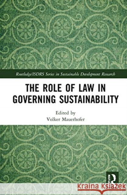 The Role of Law in Governing Sustainability Volker Mauerhofer 9780367746322 Routledge