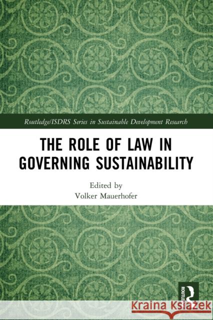 The Role of Law in Governing Sustainability Volker Mauerhofer 9780367746377 Routledge