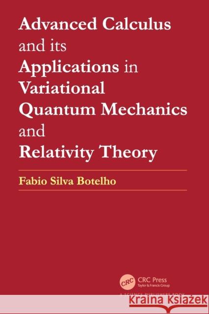 Advanced Calculus and its Applications in Variational Quantum Mechanics and Relativity Theory Fabio Silva Botelho 9780367746490 CRC Press