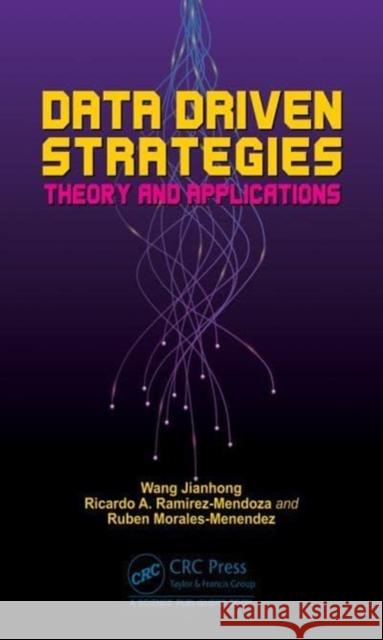 Data Driven Strategies: Theory and Applications Ricardo A. Ramirez-Mendoza Wang Jianhong Ruben Morales-Menendez 9780367746599 CRC Press