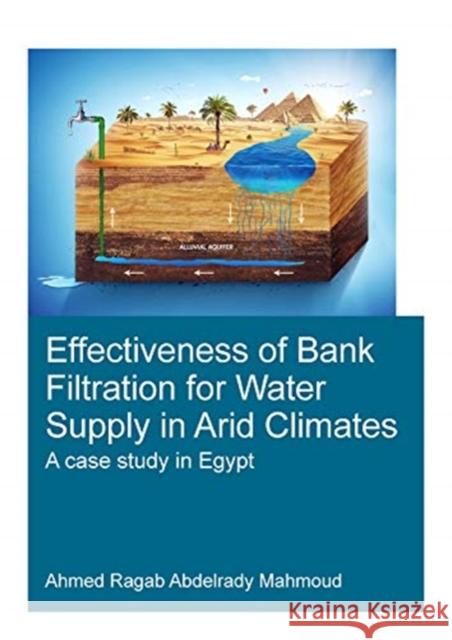 Effectiveness of Bank Filtration for Water Supply in Arid Climates: A Case Study in Egypt Mahmoud, Ahmed Ragab Abdelrady 9780367746735 CRC Press