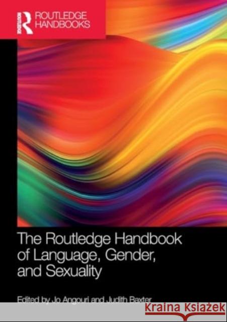 The Routledge Handbook of Language, Gender, and Sexuality Jo Angouri Judith Baxter 9780367746834 Routledge