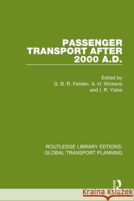 Passenger Transport After 2000 A.D. G. B. R. Feilden A. H. Wickens I. R. Yates 9780367746889 Routledge