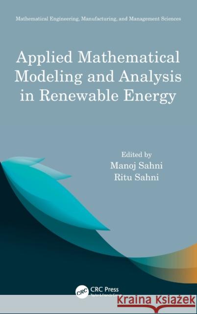 Applied Mathematical Modeling and Analysis in Renewable Energy Manoj Sahni Ritu Sahni 9780367746988
