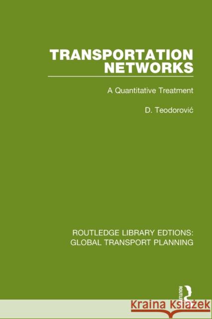 Transportation Networks: A Quantitative Treatment D. Teodorovic 9780367747121 Routledge