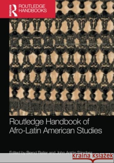 Routledge Handbook of Afro-Latin American Studies Bernd Reiter John Ant?n S?nchez 9780367747282 Routledge