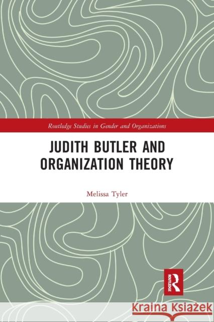 Judith Butler and Organization Theory Melissa Tyler 9780367747473 Routledge