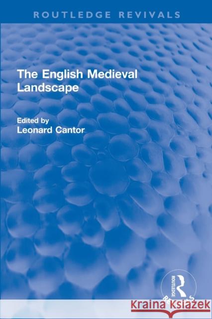 The English Medieval Landscape Leonard Cantor 9780367747541 Routledge