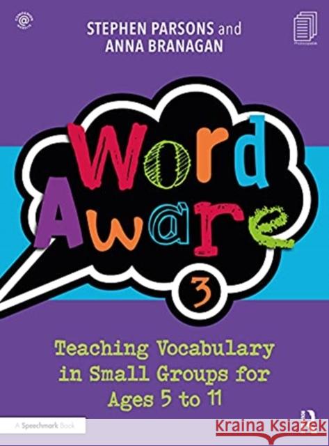 Word Aware 3: Teaching Vocabulary in Small Groups for Ages 6 to 11 Branagan, Anna 9780367747558 Taylor & Francis Ltd