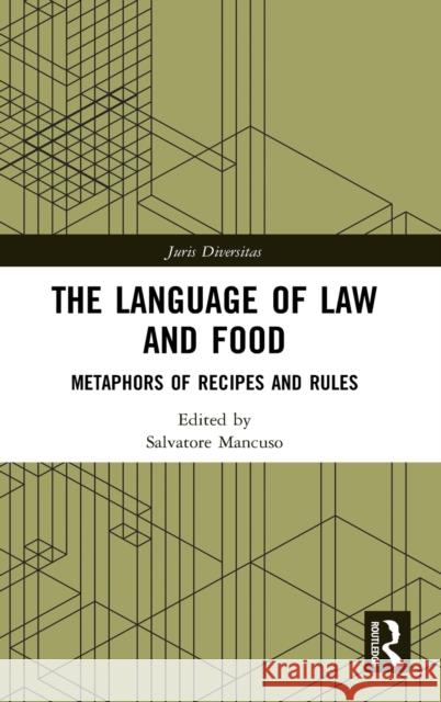 The Language of Law and Food: Metaphors of Recipes and Rules Salvatore Mancuso 9780367747954