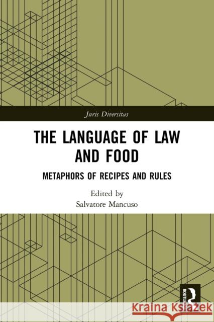 The Language of Law and Food: Metaphors of Recipes and Rules Salvatore Mancuso 9780367747961 Routledge
