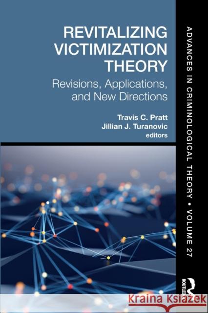 Revitalizing Victimization Theory: Revisions, Applications, and New Directions Pratt, Travis C. 9780367748036 Taylor & Francis Ltd