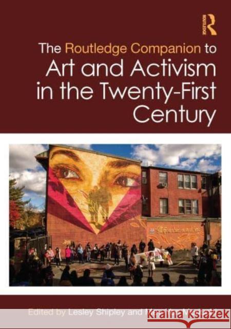The Routledge Companion to Art and Activism in the Twenty-First Century  9780367748173 Taylor & Francis Ltd