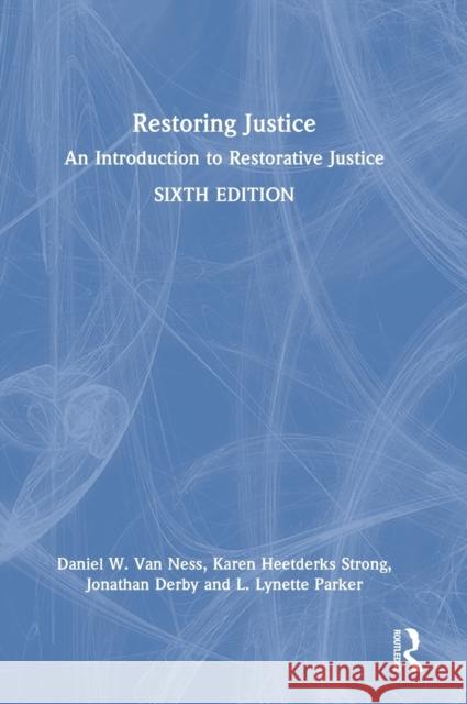 Restoring Justice: An Introduction to Restorative Justice Daniel W. Va Karen Heetderk Jonathan Derby 9780367748333 Routledge