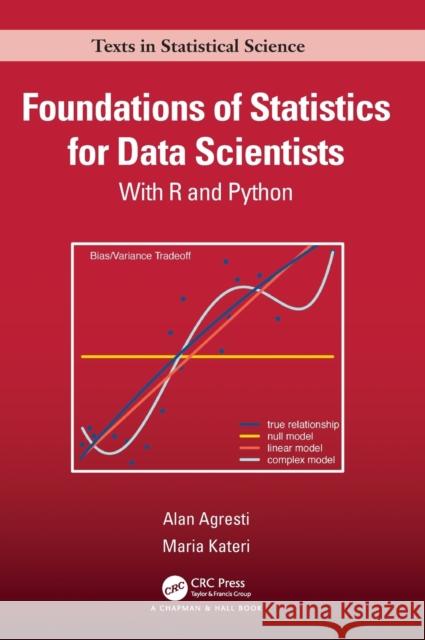 Foundations of Statistics for Data Scientists: With R and Python Alan Agresti Maria Kateri 9780367748456 CRC Press