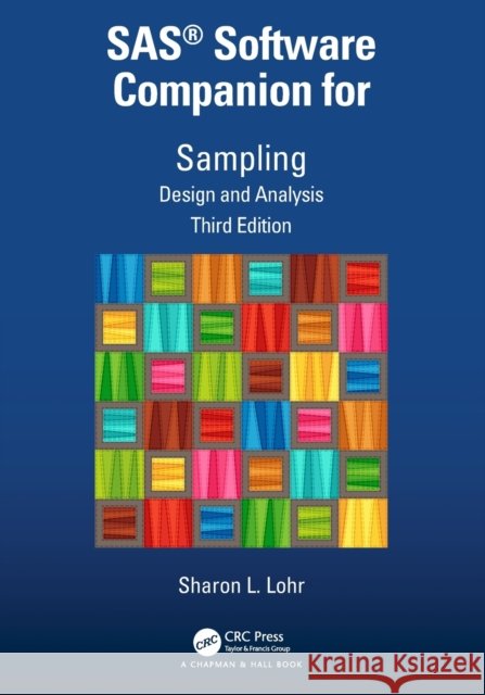 Sas(r) Software Companion for Sampling: Design and Analysis, Third Edition Lohr, Sharon L. 9780367748517 CRC Press