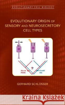 Evolutionary Origin of Sensory and Neurosecretory Cell Types: Vertebrate Cranial Placodes, Volume 2 Gerhard Schlosser 9780367748524