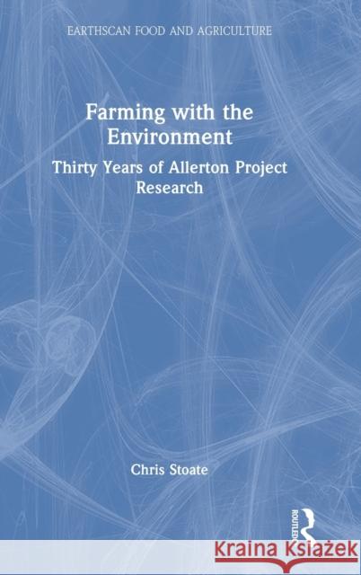 Farming with the Environment: Thirty Years of Allerton Project Research Chris Stoate 9780367749002 Routledge