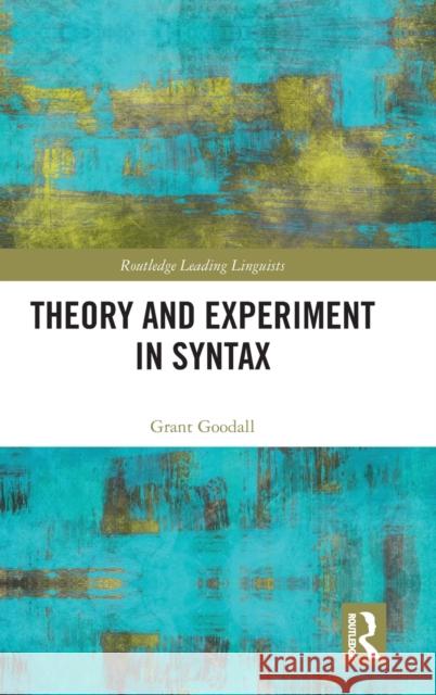 Theory and Experiment in Syntax Grant Goodall 9780367749019