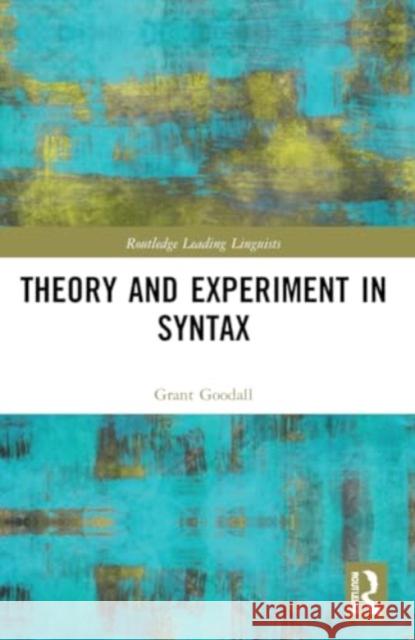 Theory and Experiment in Syntax Grant Goodall 9780367749026 Routledge