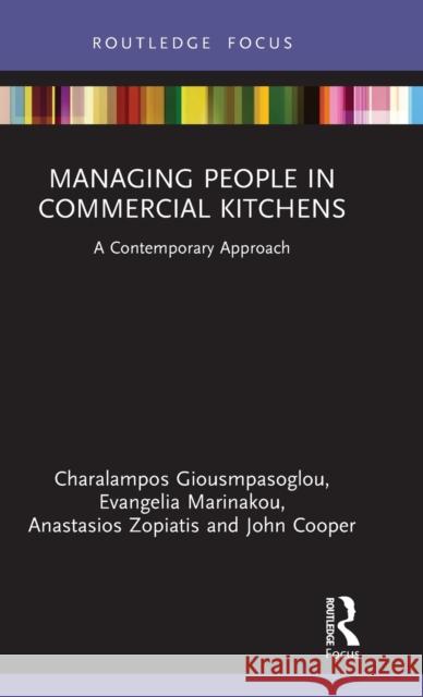 Managing People in Commercial Kitchens: A Contemporary Approach Charalampos Giousmpasoglou Evangelia Marinakou Anastasios Zopiatis 9780367749101 Routledge