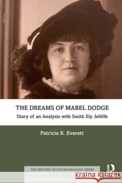 The Dreams of Mabel Dodge: Diary of an Analysis with Smith Ely Jelliffe Everett, Patricia 9780367749323 Routledge