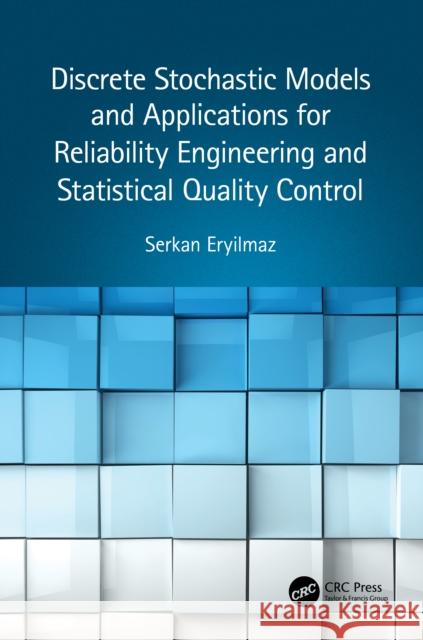 Discrete Stochastic Models and Applications for Reliability Engineering and Statistical Quality Control Serkan Eryilmaz 9780367749835