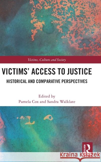 Victims' Access to Justice: Historical and Comparative Perspectives Pamela Cox Sandra Walklate 9780367750428