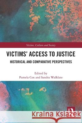 Victims' Access to Justice: Historical and Comparative Perspectives Pamela Cox Sandra Walklate 9780367750435 Routledge