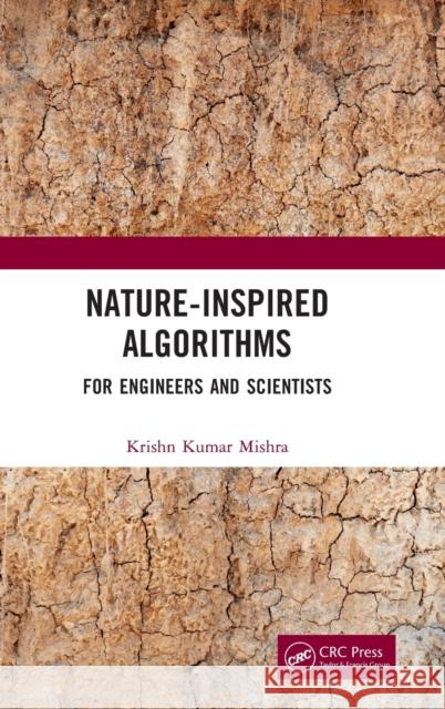Nature-Inspired Algorithms: For Engineers and Scientists Krishan Kuma 9780367750497 CRC Press