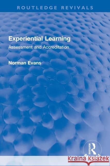 Experiential Learning: Assessment and Accreditation Norman Evans 9780367750800