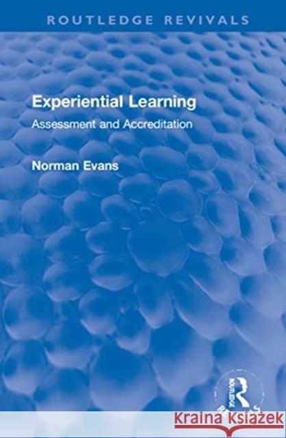 Experiential Learning: Assessment and Accreditation Norman Evans 9780367750817