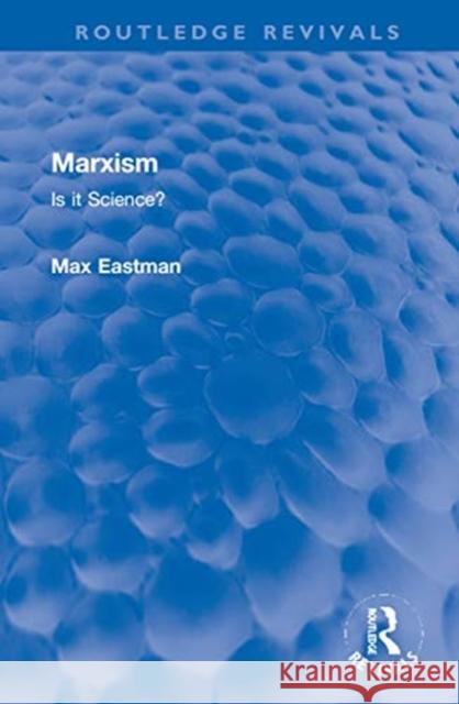 Marxism: Is It Science? Max Eastman 9780367751197 Routledge
