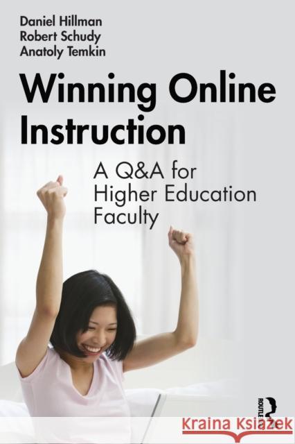 Winning Online Instruction: A Q&A for Higher Education Faculty Hillman, Daniel 9780367751654