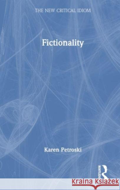 Fictionality Karen Petroski 9780367752316 Routledge