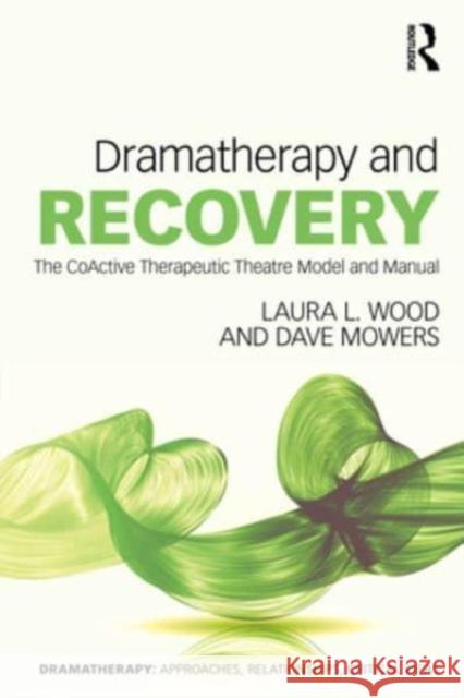 Dramatherapy and Recovery Dave Mowers 9780367752361 Taylor & Francis Ltd