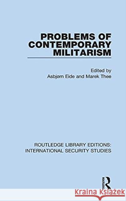 Problems of Contemporary Militarism Asbj Eide Marek Thee 9780367752446 Routledge