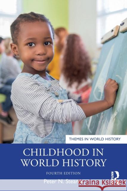 Childhood in World History Peter N. Stearns 9780367752644 Taylor & Francis Ltd