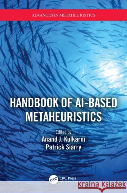 Handbook of Ai-Based Metaheuristics Anand J. Kulkarni Patrick Siarry 9780367753030 CRC Press