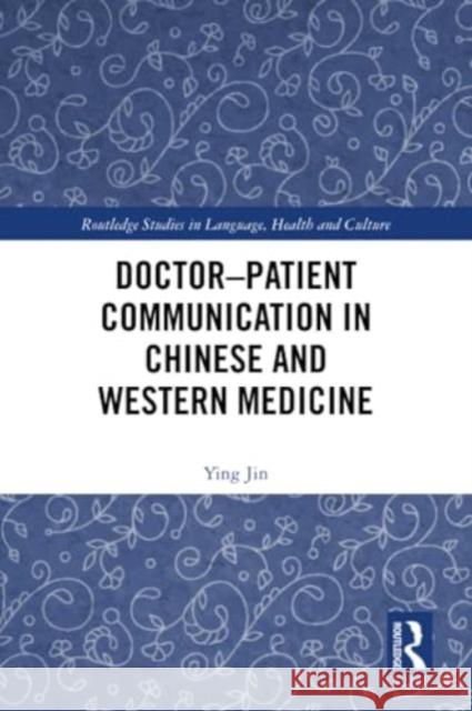 Doctor-Patient Communication in Chinese and Western Medicine Ying Jin 9780367753092 Routledge