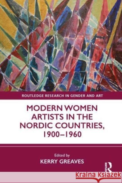 Modern Women Artists in the Nordic Countries, 1900–1960 Kerry Greaves 9780367753801 Routledge