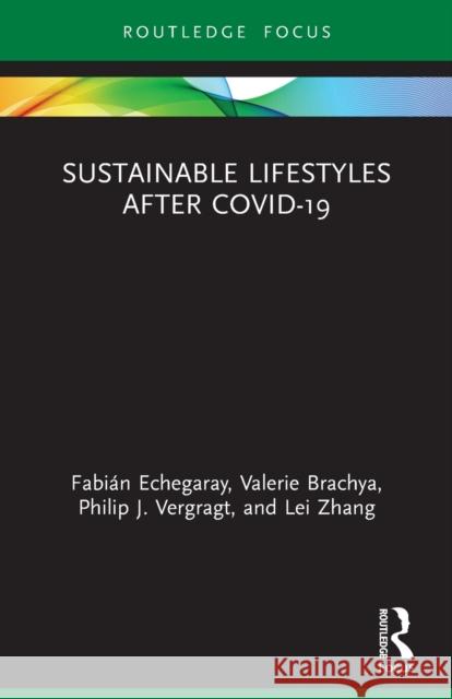 Sustainable Lifestyles after Covid-19 Fabi?n Echegaray Valerie Brachya Philip J. Vergragt 9780367754112