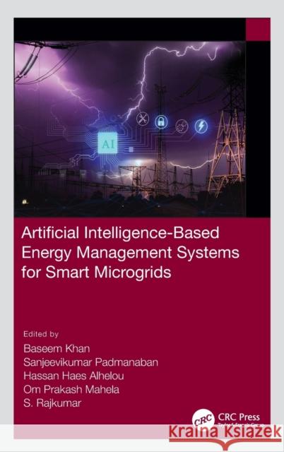 Artificial Intelligence-Based Energy Management Systems for Smart Microgrids Khan, Baseem 9780367754341 Taylor & Francis Ltd