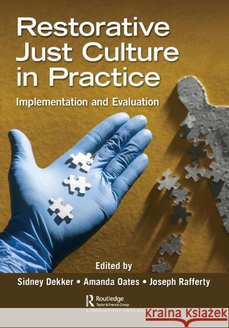 Restorative Just Culture in Practice: Implementation and Evaluation Dekker, Sidney 9780367754617 Taylor & Francis Ltd