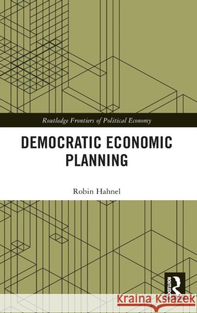 Democratic Economic Planning Robin Hahnel 9780367754785