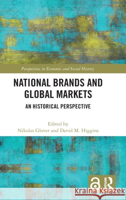 National Brands and Global Markets: An Historical Perspective Glover, Nikolas 9780367754976