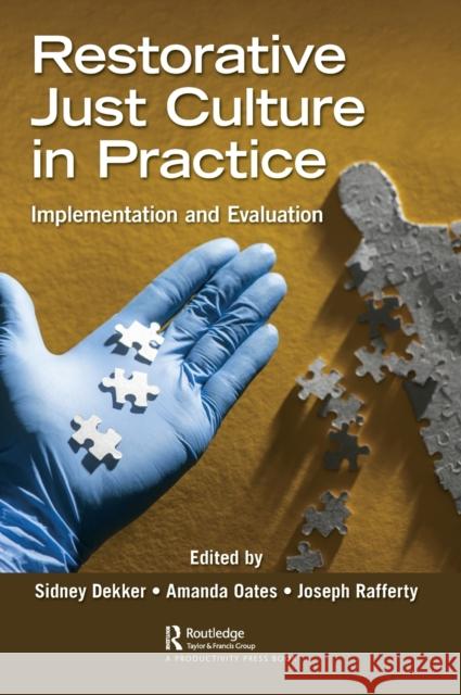 Restorative Just Culture in Practice: Implementation and Evaluation Dekker, Sidney 9780367755294 Productivity Press
