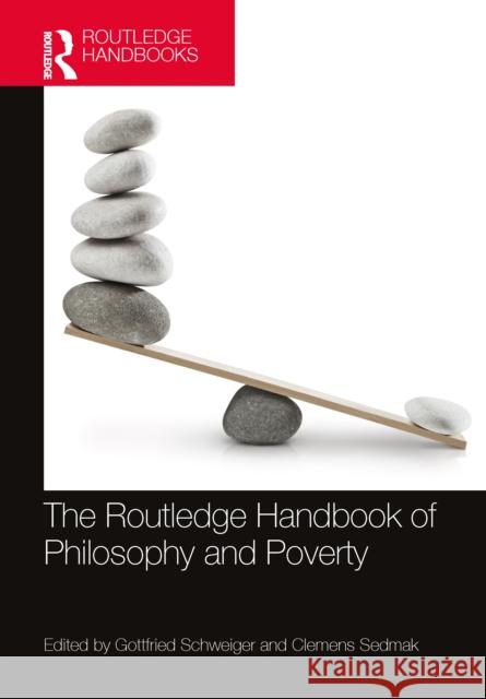 The Routledge Handbook of Philosophy and Poverty Gottfried Schweiger Clemens Sedmak 9780367755508 Routledge