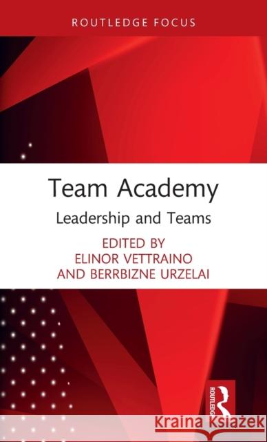 Team Academy: Leadership and Teams Elinor Vettraino Berrbizne Urzelai 9780367755973